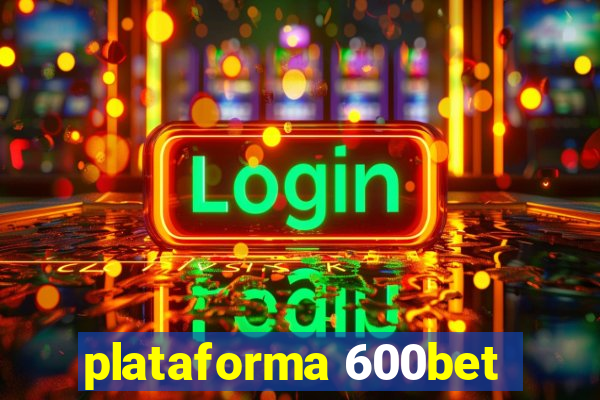 plataforma 600bet